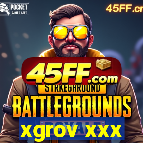 xgrov xxx